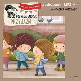 Feluś i Gucio poznają emocje. Przyjaźń (audiobook MP3)