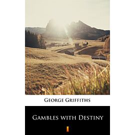 Gambles with Destiny (e-book)