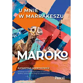 Maroko. U mnie w Marrakeszu