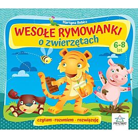 Wesołe rymowanki o zwierzętach 6-8 lat czytam rozumiem rozwiązuję