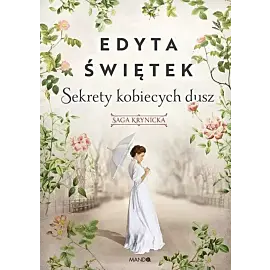 Sekrety kobiecych dusz Saga krynicka. Część 1