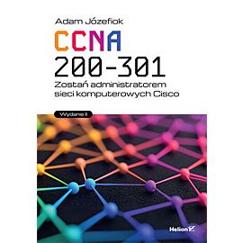 CCNA 200-301. Zostań administratorem sieci komputerowych Cisco wyd. 2025
