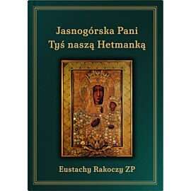 Jasnogórska Pani Tyś naszą Hetmanką