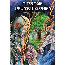 Mitologia dawnych Słowian. Opowieść graficzna