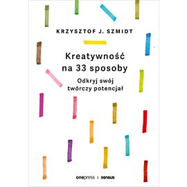 Kreatywność na 33 sposoby. Odkryj swój twórczy potencjał (e-book)