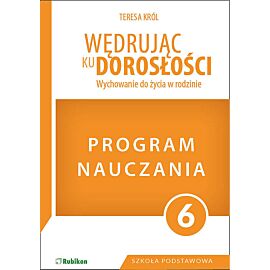 Program dla klasy 6 szkoły podstawowej. Wędrując ku dorosłości.