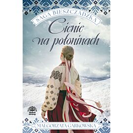 Cienie na połoninach. Saga bieszczadzka. Tom 1