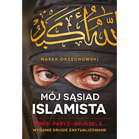 Mój sąsiad islamista. Tunis - Paryż - Bruksela...
