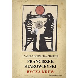 Franciszek Starowieyski. Bycza krew