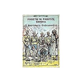 Polscy podróżnicy - 1 - Prosto w paszczę smoka (o Bronisławie Grąbczewskim)