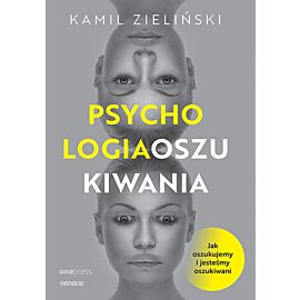 PSYCHOLOGIA OSZUKIWANIA. Jak oszukujemy i jesteśmy oszukiwani (e-book)