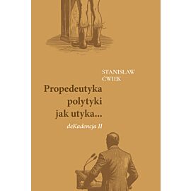 Propedeutyka polytyki jak utyka... deKadencja II
