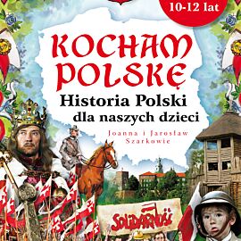 Kocham Polskę. Historia Polski dla naszych dzieci (audiobook MP3)