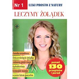 Leczymy żołądek. Leki prosto z natury. Nr. 1