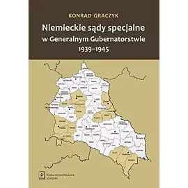 Niemieckie sądy specjalne w Generalnym Gubernatorstwie 1939-1945
