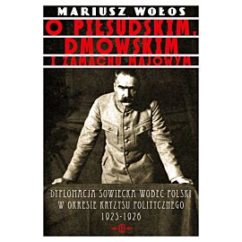O Piłsudskim, Dmowskim i zamachu majowym (e-book)