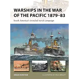 New Vanguard 328 Warships in the War of the Pacific 1879-83