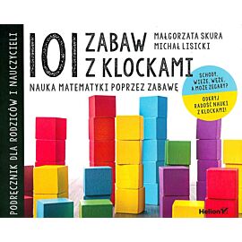 101 zabaw z klockami nauka matematyki poprzez zabawę podręcznik dla rodziców i nauczycieli