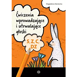 Ćwiczenia wprowadzające i utrwalające głoski S, Z, C, DZ