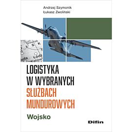 Logistyka w wybranych służbach mundurowych. Wojsko