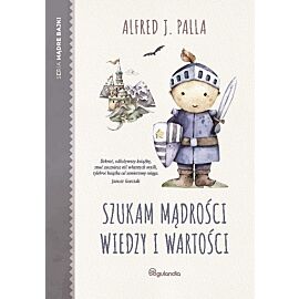 Szukam mądrości wiedzy i wartości
