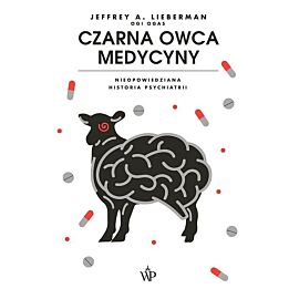 Czarna owca medycyny. Nieopowiedziana historia psychiatrii