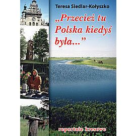 Przecież tu Polska kiedyś była...
