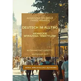 Deutsch im Alltag. Niemieckie wyrażenia tematyczne