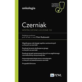 Czerniak. Współczesne leczenie 5. W gabinecie lekarza specjalisty. Onkologia