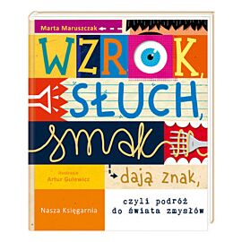 Wzrok, słuch, smak dają znak, czyli podróż do świata zmysłów