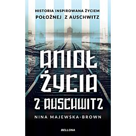 Anioł życia z Auschwitz. Historia inspirowana życiem Położnej z Auschwitz (wydanie pocketowe)