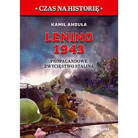 Lenino 1943. Propagandowe zwycięstwo Stalina