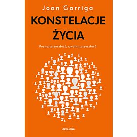 Konstelacje życia. Poznaj przeszłość, uwolnij przyszłość