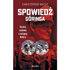 Spowiedź Göringa. Szczera rozmowa z zastępcą Hitlera
