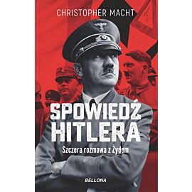 Spowiedź Hitlera. Szczera rozmowa z Żydem