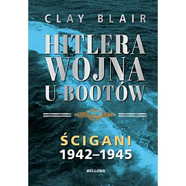 Hitlera wojna U-Bootów. Tom 2: Ścigani 1942-1945