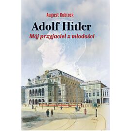 Adolf Hitler. Mój przyjaciel z młodości