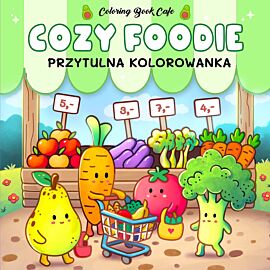 Cozy Foodie. Przytulna kolorowanka