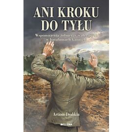 Ani kroku do tyłu. Wspomnienia żołnierzy walczących w batalionach karnych