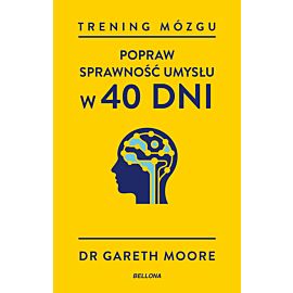 Trening mózgu. Popraw sprawność umysłu w 40 dni