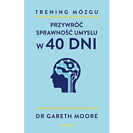 Trening mózgu. Przywróć sprawność umysłu w 40 dni
