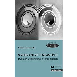 Wyobrażone tożsamości. Dyskursy wspólnotowe w kinie polskim