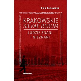 Krakowskie silvae rerum. Ludzie znani i nieznani