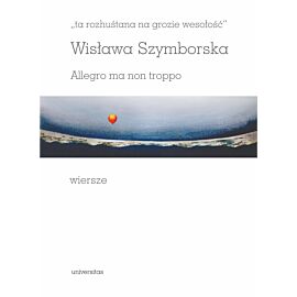 Ta rozhuśtana na grozie wesołość. Allegro ma non troppo. Wiersze