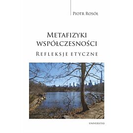 Metafizyki współczesności. Refleksje etyczne