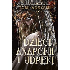 Dzieci anarchii i udręki. Cykl Dziedzictwo Oriszy. Tom 3