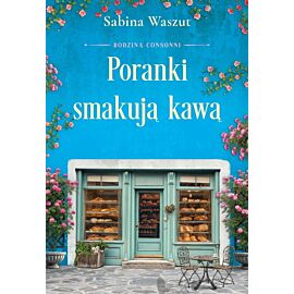Poranki smakują kawą. Saga Rodzina Consonni. Tom 2