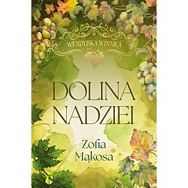 Dolina nadziei. Cykl Wendyjska winnica. Tom 3 (wydanie luksusowe)