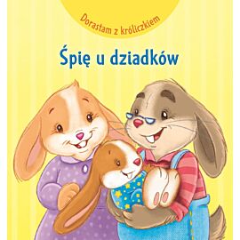 Dorastam z króliczkiem. Śpię u dziadków