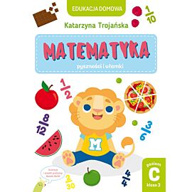 Edukacja domowa. Matematyka – pyszności i ułamki. Poziom C (klasa 3)